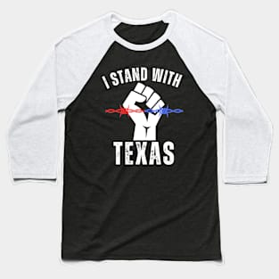 I Stand With Texas Border Crisis Political Baseball T-Shirt